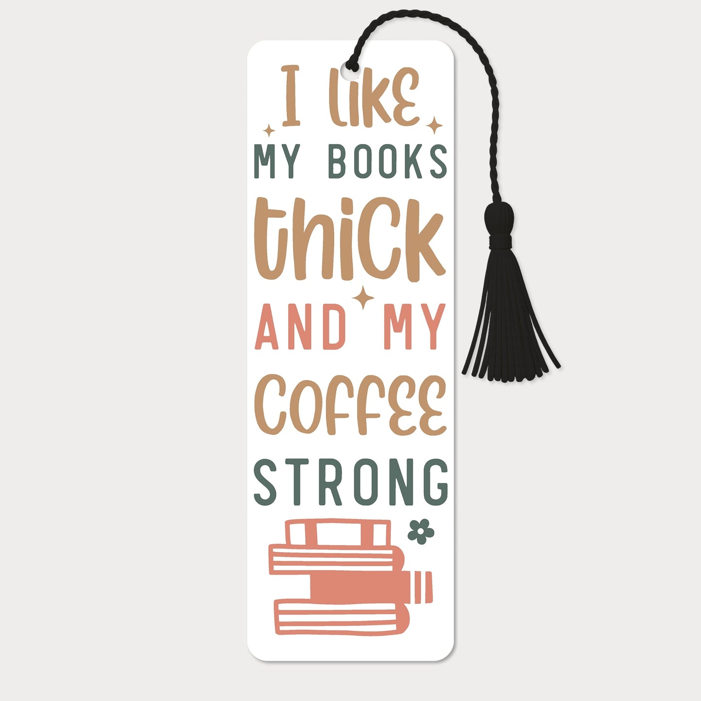 Bokmärke | I Like My Books Thick & My Coffee Strong