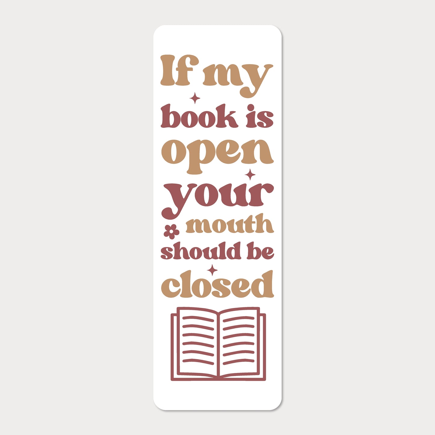 Bokmärke | If My Book Is Open, Your Mouth Should Be Closed